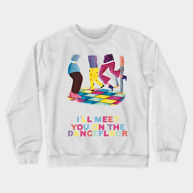 I’ll Meet You on the Dancefloor (white) Crewneck Sweatshirt by Flockadoodle